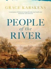 Грейс Карскенс - People of the River: Lost Worlds of Early Australia