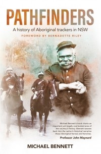 Майкл Беннет - Pathfinders : A history of Aboriginal trackers in NSW