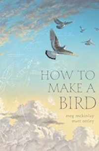 Мэг МакКинлей - How to Make a Bird
