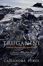 Кассандра Пайбус - Truganini: Journey through the apocalypse