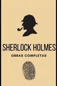 Arthur Conan Doyle - Sherlock Holmes (Obras completas) (сборник)