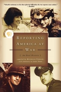 Джеймс Тобин - Reporting America at War. An Oral History