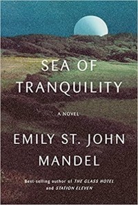 Emily St. John Mandel - Sea of Tranquility