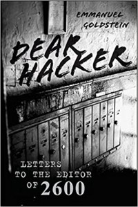 Emmanuel Goldstein - Dear Hacker: Letters to the Editor of 2600