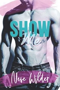 Neve Wilder - Show Me