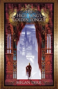 Меган Дерр - The High King's Golden Tongue
