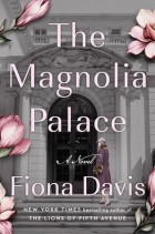 Fiona Davis - The Magnolia Palace