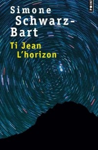 Симона Шварц-Барт - Ti Jean L'horizon