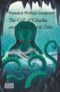 Howard Phillips Lovecraft - The Call of Cthulhu and Other Weird Tales