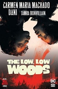 Кармен Мария Мачадо - The Low, Low Woods