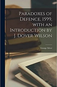 Paradoxes of Defence, 1599, With an Introduction by J. Dover Wilson