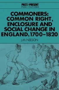 Дж. М. Нисон - Commoners: Common Right, Enclosure and Social Change in England, 1700-1820