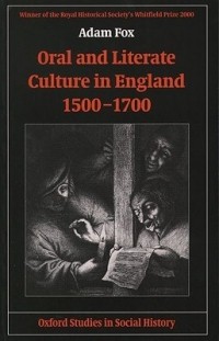 Адам Фокс - Oral and Literate Culture in England, 1500-1700
