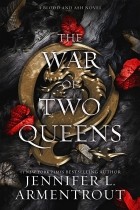 Дженнифер Арментроут - The War of Two Queens