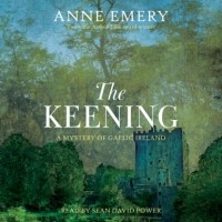 Энн Эмери - The Keening - A Mystery of Gaelic Ireland