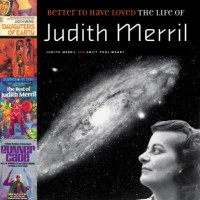 Джудит Меррил - Better to Have Loved - The Life of Judith Merril