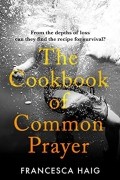 Франческа Хейг - The Cookbook of Common Prayer