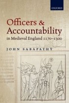 Джон Сабапати - Officers and Accountability in Medieval England 1170-1300