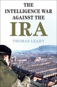 Томас Лихи - The Intelligence War Against the IRA