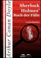 Arthur Conan Doyle - Sherlock Holmes&#039; Buch der Fälle (сборник)