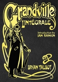 Брайан Талбот - Grandville L'Intégrale