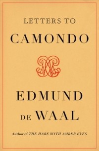 Эдмунд де Вааль - Letters to Camondo