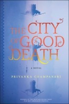 Priyanka Champaneri - The City of Good Death
