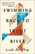 Linda Rui Feng - Swimming Back to Trout River