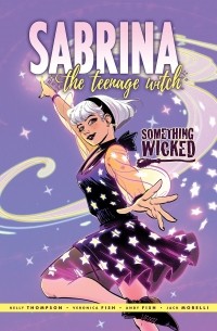 Келли Томпсон - Sabrina: Something Wicked
