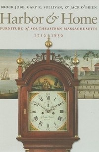 Harbor Home: Furniture of Southeastern Massachusetts, 1710–1850