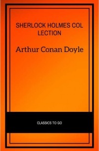 Arthur Conan Doyle - Sherlock Holmes Collection (сборник)