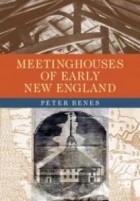 Peter Benes - Meetinghouses of Early New England