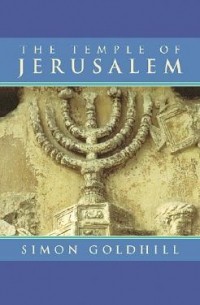 Саймон Голдхилл - The Temple of Jerusalem