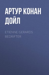 Arthur Conan Doyle - Etienne Gerards Bedrifter