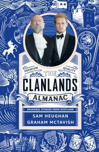 Сэм Хьюэн - The Clanlands Almanac. Seasonal Stories from Scotland