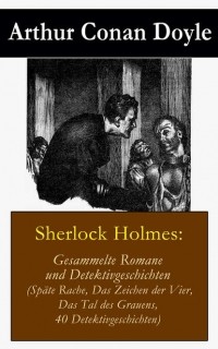 Arthur Conan Doyle - Sherlock Holmes: Gesammelte Romane und Detektivgeschichten (сборник)