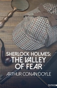 Arthur Conan Doyle - Sherlock Holmes: The Valley of Fear