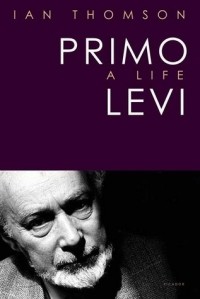 Иан Томпсон - Primo Levi: A Life