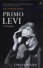 Кэрол Энджер - The Double Bond: Primo Levi, a Biography