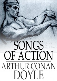 Arthur Conan Doyle - Songs of Action (сборник)