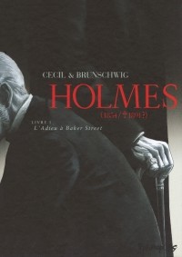  - Holmes (1854/ † 1891?). Livre I : L'Adieu à Baker Street