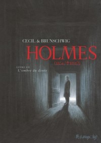  - Holmes (1854/ † 1891?). Livre III : L'ombre du doute