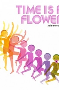 Джули Морстад - Time Is a Flower