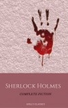 Arthur Conan Doyle - Sherlock Holmes: Complete Fiction