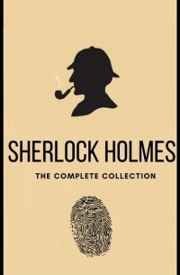 Arthur Conan Doyle - Sherlock Holmes: The Complete Collection