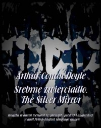 Arthur Conan Doyle - Srebrne zwierciadło. The Silver Mirror (сборник)