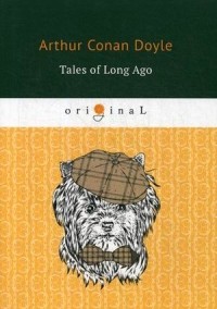 Arthur Conan Doyle - Tales of Long Ago (сборник)