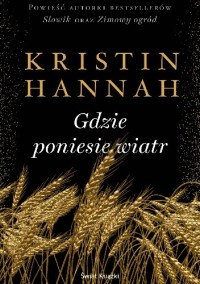 Kristin Hannah - Gdzie poniesie wiatr