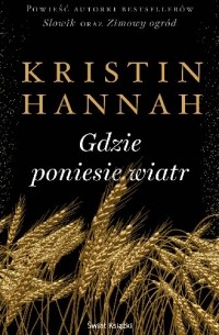 Kristin Hannah - Gdzie poniesie wiatr