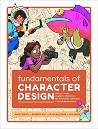  - Fundamentals of Character Design: How to Create Engaging Characters for Illustration, Animation & Visual Development